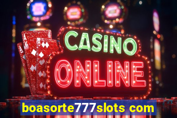 boasorte777slots com